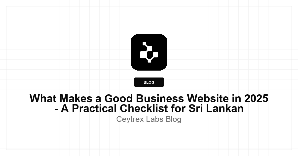 What Makes a Good Business Website in 2025 - A Practical Checklist for Sri Lankan Businesses