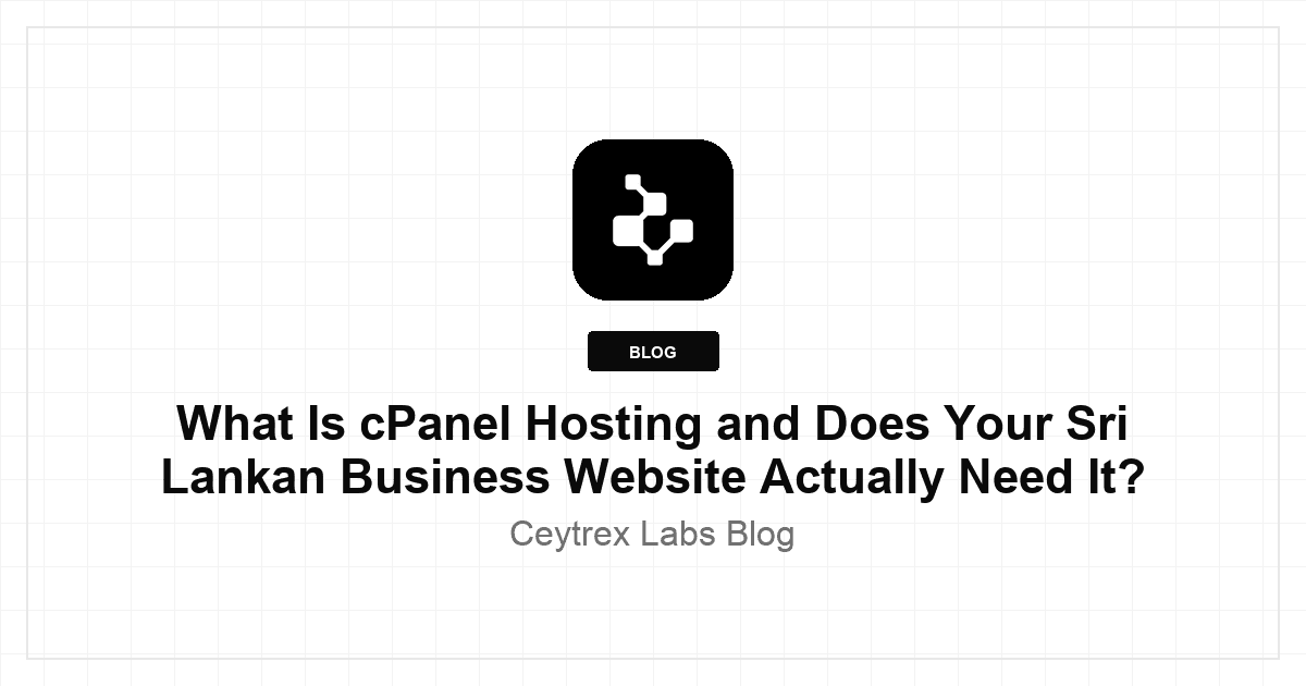 What Is cPanel Hosting and Does Your Sri Lankan Business Website Actually Need It?