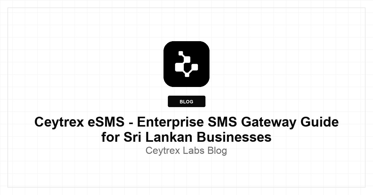 Ceytrex eSMS - Enterprise SMS Gateway Guide for Sri Lankan Businesses