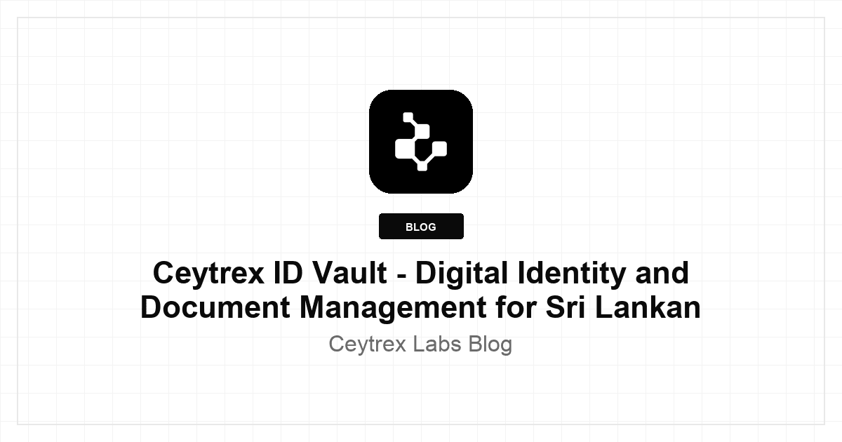 Ceytrex ID Vault - Digital Identity and Document Management for Sri Lankan Organisations