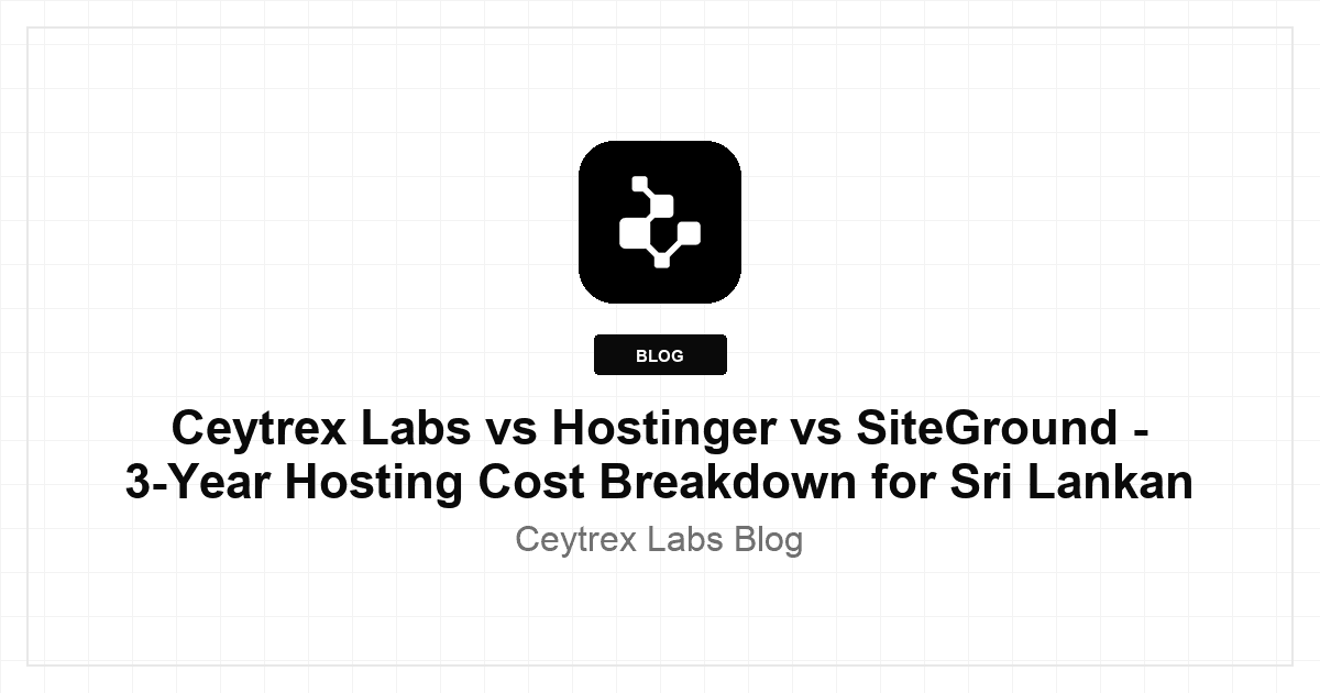 Ceytrex Labs vs Hostinger vs SiteGround - 3-Year Hosting Cost Breakdown for Sri Lankan Businesses