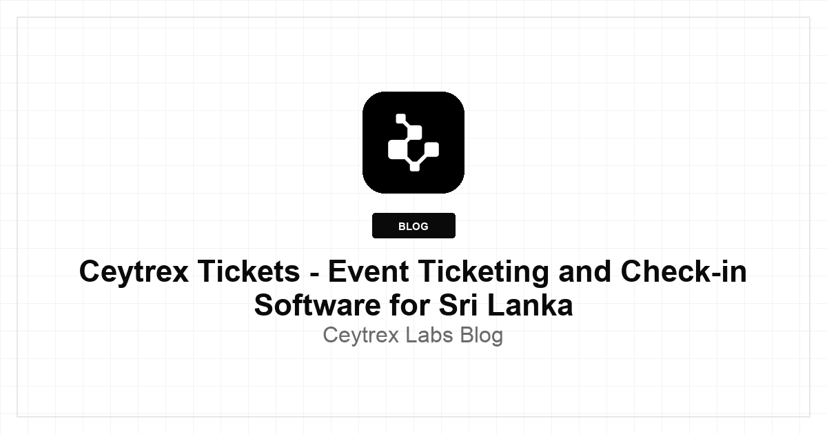 Ceytrex Tickets - Event Ticketing and Check-in Software for Sri Lanka