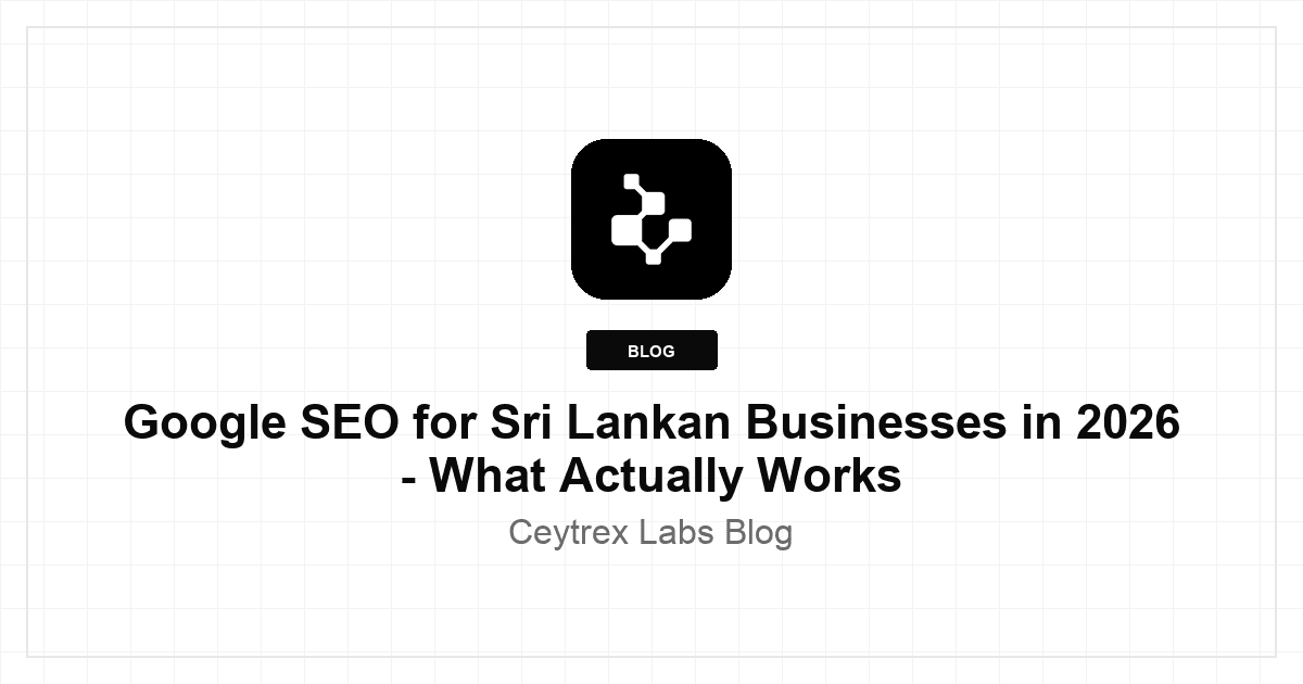 Google SEO for Sri Lankan Businesses in 2026 - What Actually Works