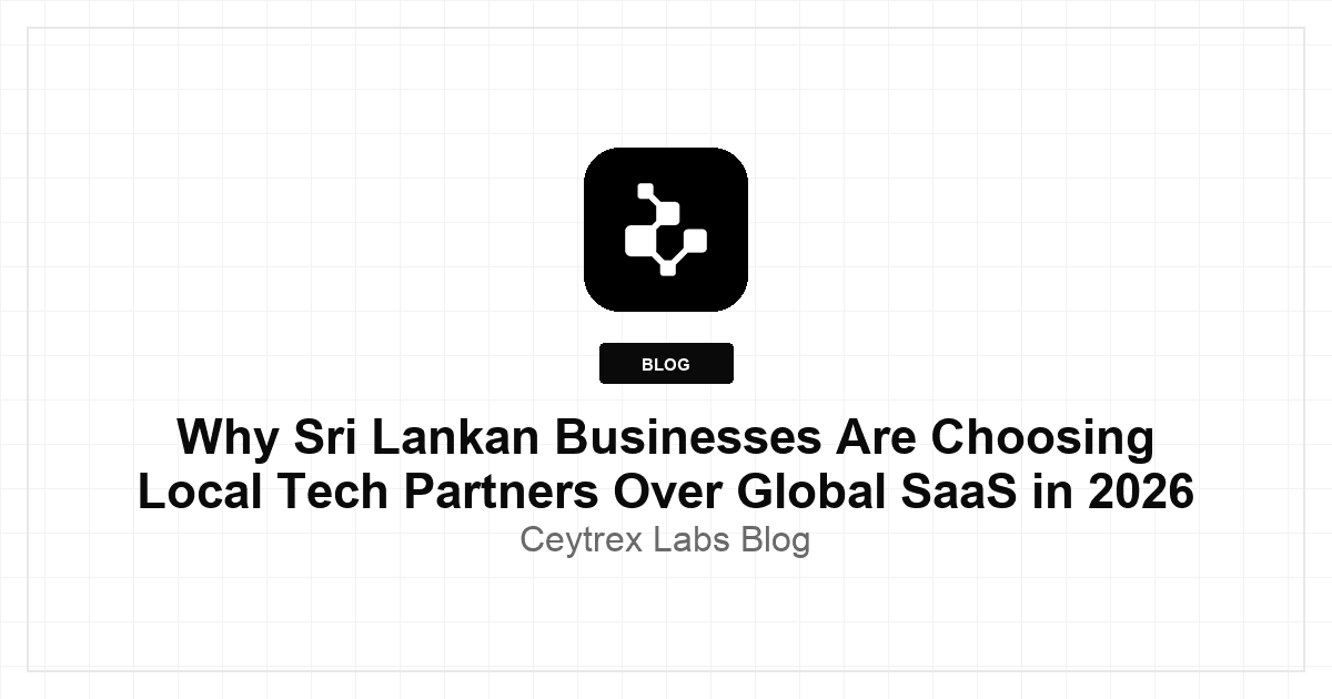 Why Sri Lankan Businesses Are Choosing Local Tech Partners Over Global SaaS in 2026