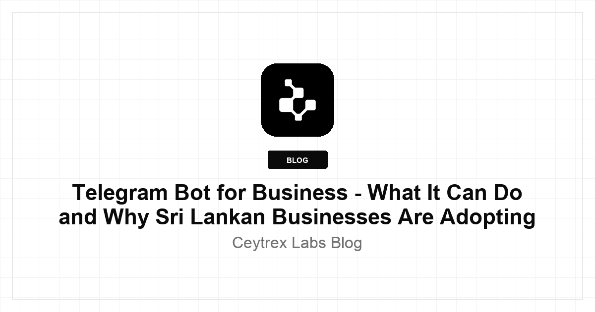 Telegram Bot for Business - What It Can Do and Why Sri Lankan Businesses Are Adopting It