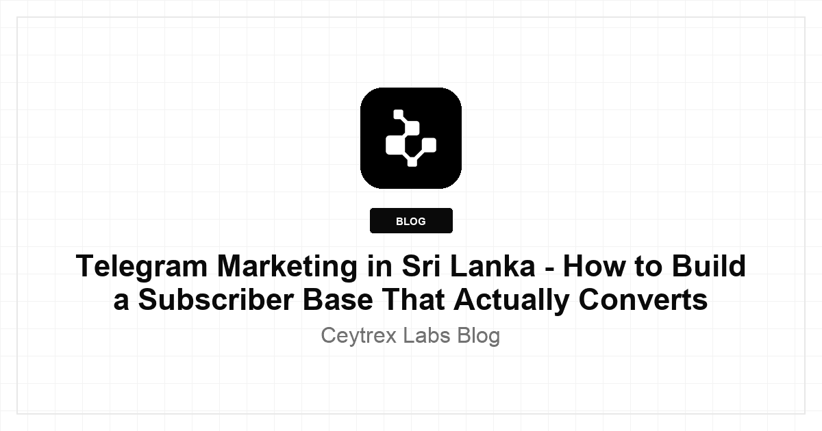 Telegram Marketing in Sri Lanka - How to Build a Subscriber Base That Actually Converts