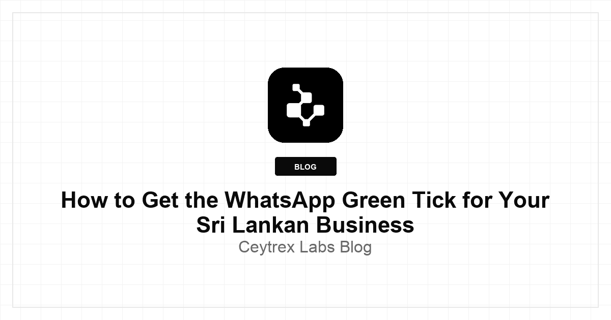 How to Get the WhatsApp Green Tick for Your Sri Lankan Business