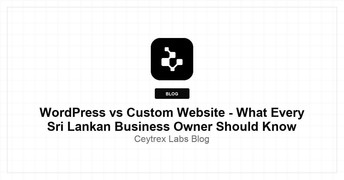 WordPress vs Custom Website - What Every Sri Lankan Business Owner Should Know Before Deciding