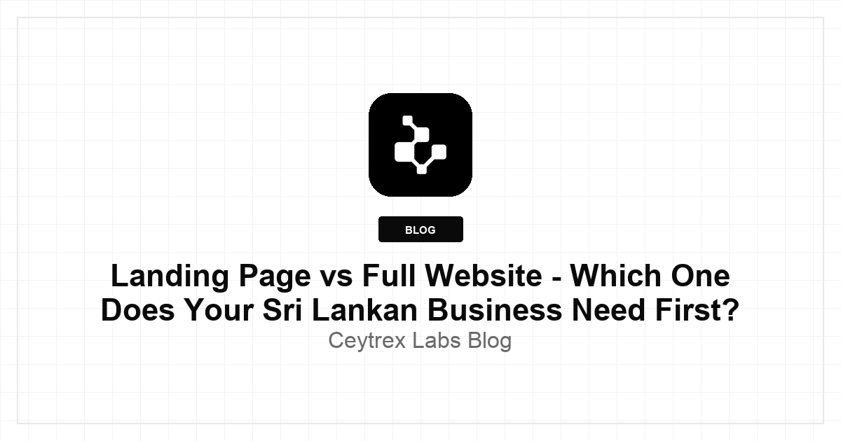 Landing Page vs Full Website - Which One Does Your Sri Lankan Business Need First?